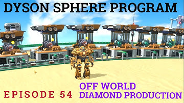 Dyson Sphere Program Alpha Serpentis - Pt. 54 - Off World Diamond Production!