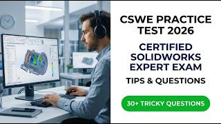 Pass Your CSWE Exam in 2026: The Ultimate Certified SOLIDWORKS Expert Guide & Practice Test