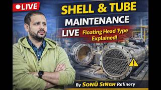 🔴 Live: Floating Head Heat Exchanger Maintenance | Complete Shutdown Procedure Explained