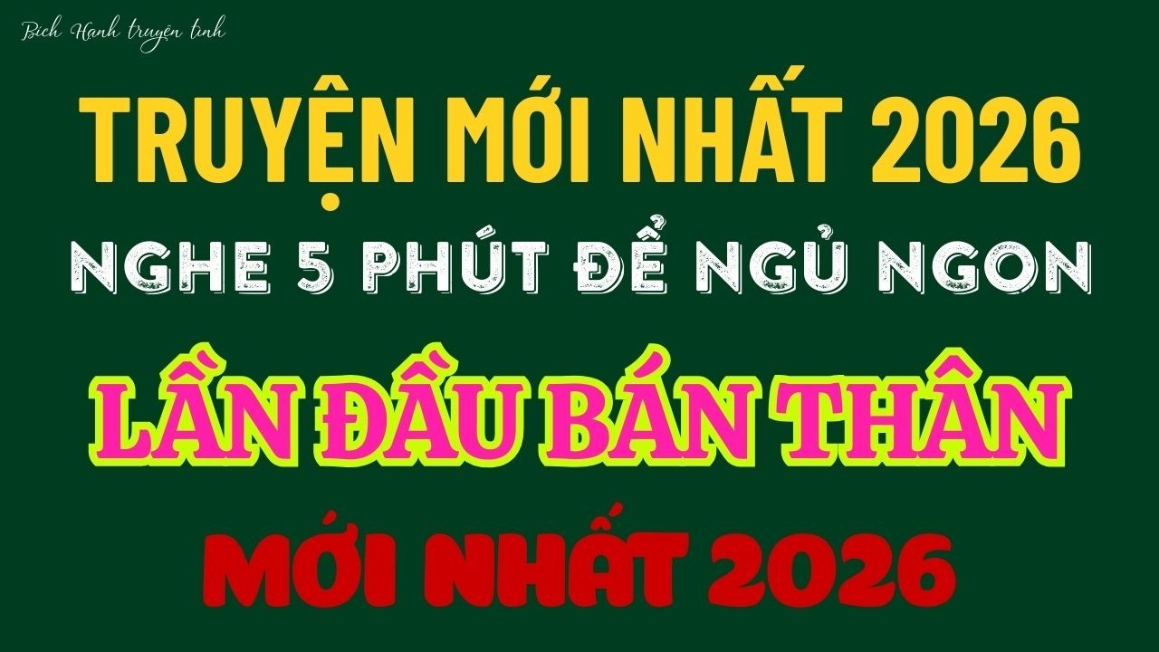 Truyện ngôn tình - LẦN ĐẦU BÁN THÂN - Truyện ngắn hay