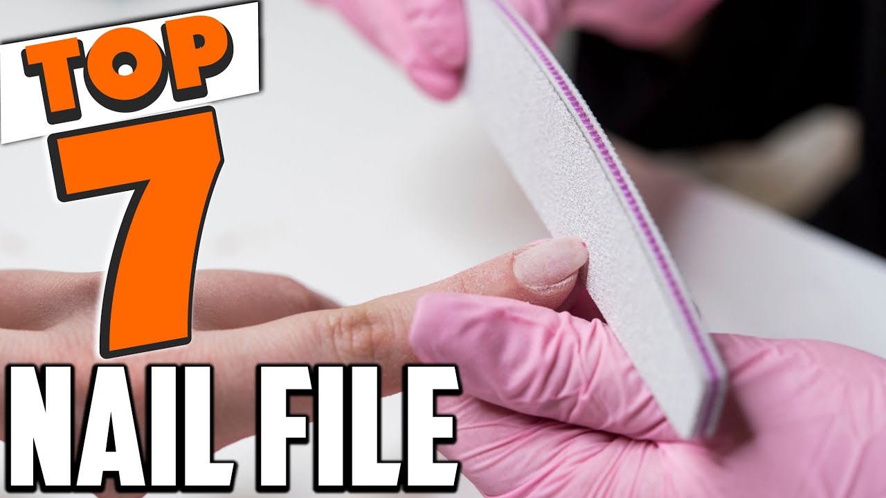 Top 7 Nail Files for Natural Nails – Keep Your Manicure Perfect!