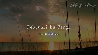 FEBRUARI KU PERGI : puisi Khoirultriann