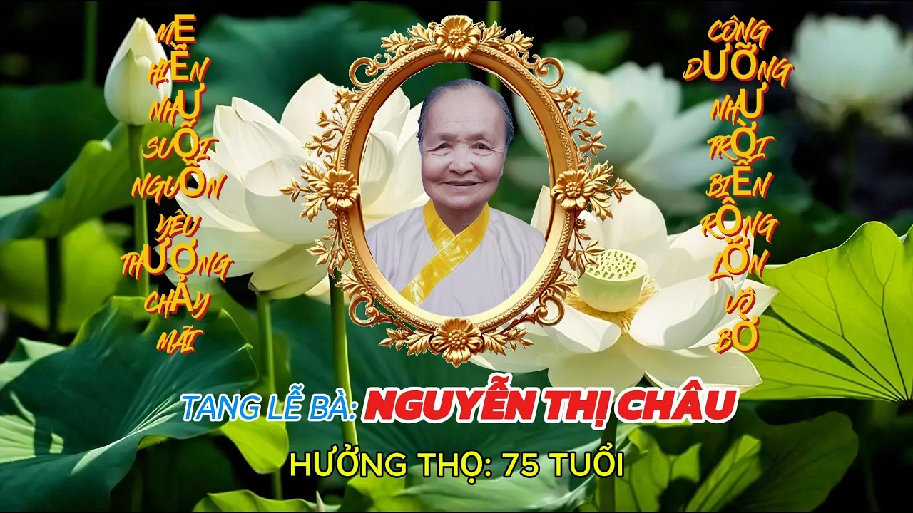 TANG LỄ BÀ NGUYỄN THỊ CHÂU 75 TUỔI