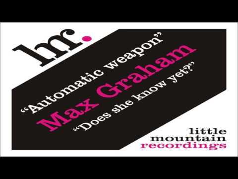 Max Graham — Max Graham - Automatic Weapon