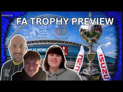 Thumbnail for SOUTHEND UNITED FA Trophy Final Preview