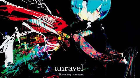 Unravel - TK from Ling Tosite Sigure (Lyrics vídeo)