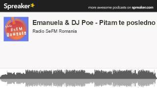 Emanuela & Dj Poe - Pitam Te Posledno Made With Spreaker