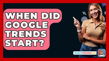 When Did Google Trends Start? - SearchEnginesHub.com