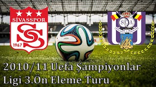 Sivasspor 3 - 1 Anderlecht Uefa Şampiyonlar Ligi 3.Ön Eleme Turu 1.Maç 2010/11