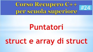 C++ Recovery Course for High School 24: Pointers to Structs and Arrays of Structs