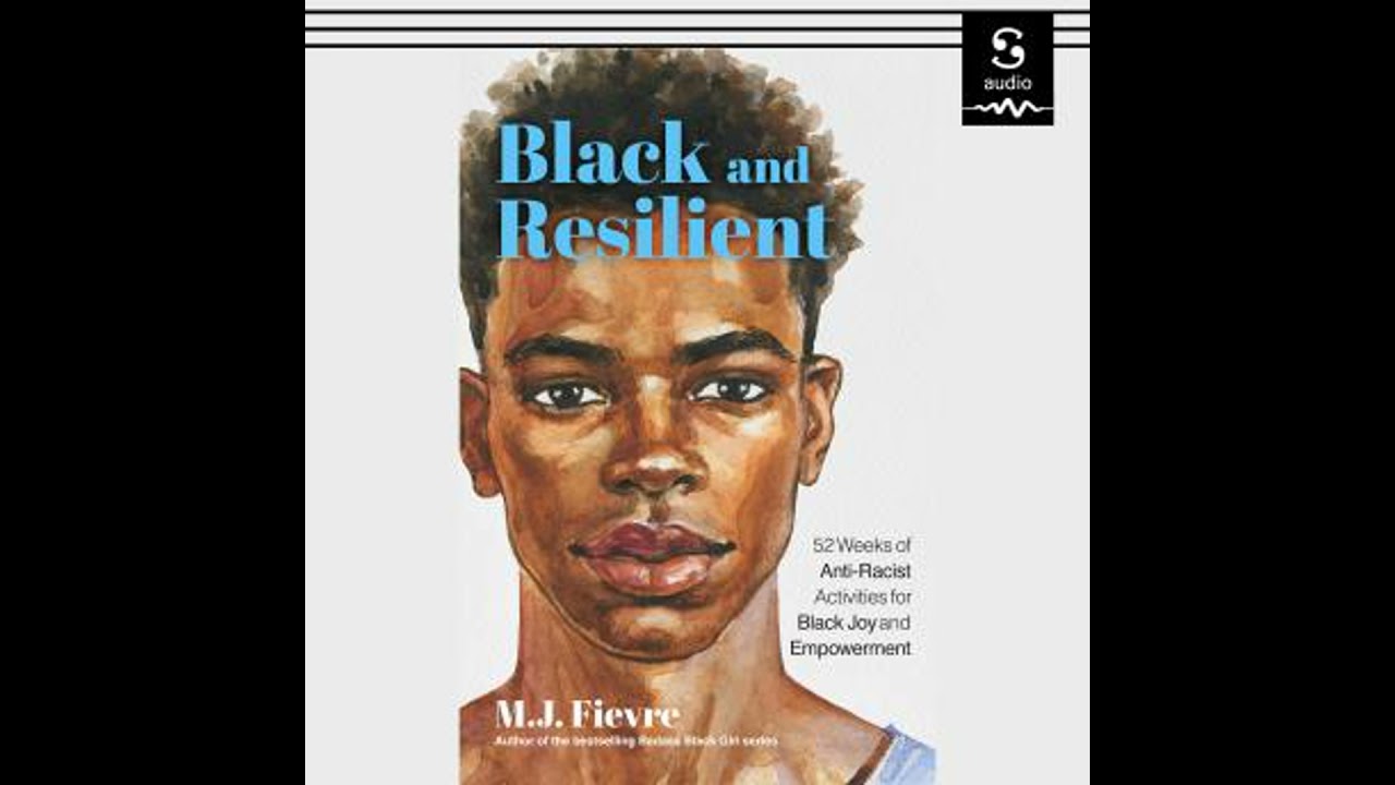 Black and Resilient: 52 Weeks of Anti-Racist Activities for Black Joy and Empowerment - M.J. Fievre