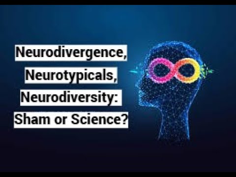 Video thumbnail — Neurodivergence, Neurotypicals, Neurodiversity: Sham or Science?