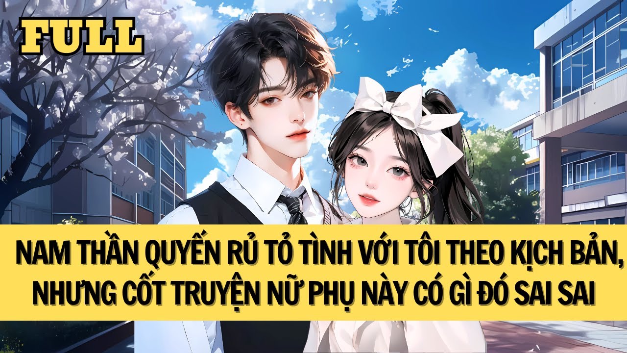 [FULL REVIEW] MỞ ĐẦU CỐT TRUYỆN LÀM NỮ PHỤ, TÔI ĐƯỢC NAM PHỤ TỎ TÌNH