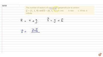 The number of vectors of
  unit length perpendicular to vectors ` vec a=(1,1,0)a n d vec b=(0,1,1)`