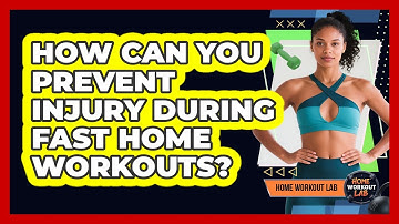 How Can You Prevent Injury During Fast Home Workouts? - Home Workout Lab