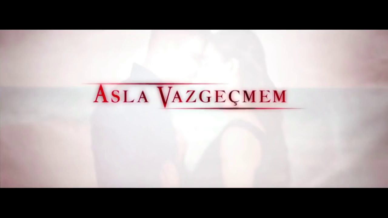 Asla vazgeçmem muzik