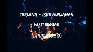 Terlena - Ikke Nurjanah 'Versi Reggae'  (Video_lirik)