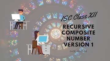 ISC Class XII: Recursion - Composite Number V1