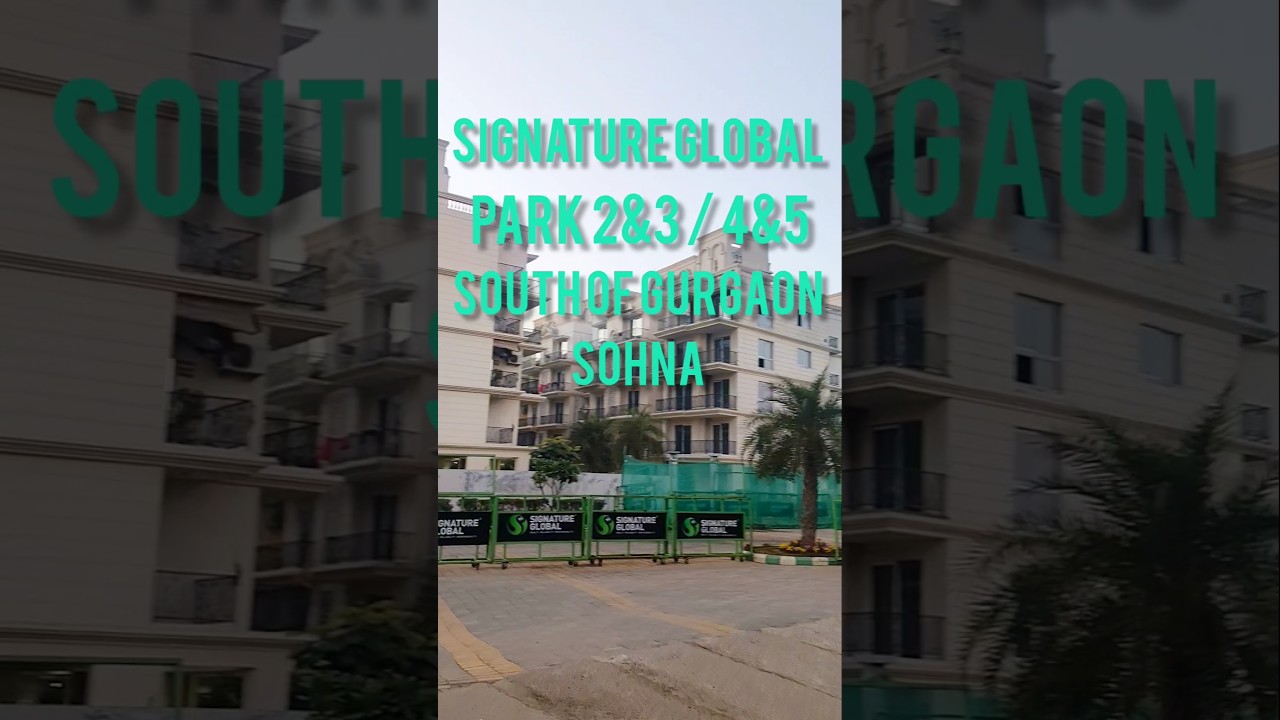 Signature Global park| 2&3 | 4&5 | Sohna road | Ready to move property| Sohna | Gurgaon 💥🔥🔥