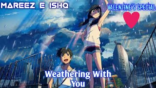 Weathering With you [AMV]- Mareez-E-Ishq [8D Audio] || Valentine's Special Video || BEaST WOLF