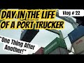 Trucking vlog  22  problem after problem  a day in the life of a port trucker