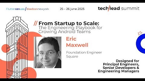 The Engineering Playbook for Growing Android Teams - Eric Maxwell | Techlead Summit 2025