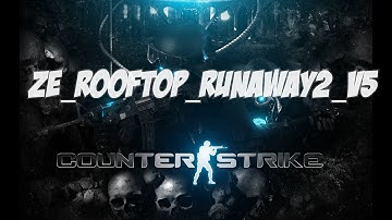 Counter-Strike: Source - Zombie Escape - Ze_rooftop_runaway2_v5 - EuFrag -