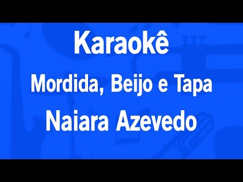 Video thumbnail for Karaokê Mordida, Beijo e Tapa - Naiara Azevedo
