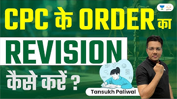How to Revise CPC Orders? | Tansukh Paliwal | Unacademy Linking Laws