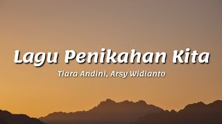 Tiara Andini, Arsy Widianto - LAGU PERNIKAHAN KITA || Lirik ♫