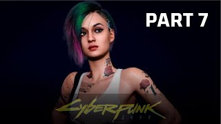 Cyberpunk 2077 Full Gameplay Walkthrough Part 7