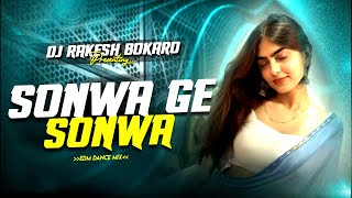 Sonwa Ge Sonwa Ge reels Viral Song Edm Monster Bass  Dj Rakesh Bokaro 