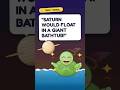 🪐Todd Thinks Saturn Floats...Is She Right? #stem #science #learning #shorts