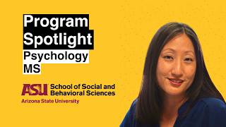 Psychology, MS at ASU | Explore Advanced Training in Psychological Science