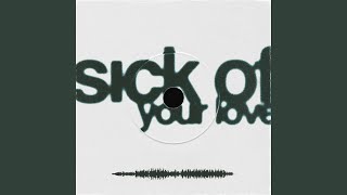 Sick Of Your Love