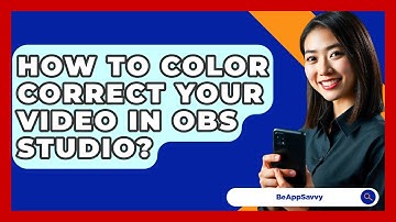 How To Color Correct Your Video In OBS Studio? - Be App Savvy