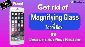 How to get rid of Magnifying Glass (Zoom Box) on iPhone 6, 7, 8, 6s, 6 Plus, 7 Plus, 8 Plus