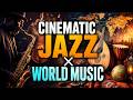 Cinematic Jazz × World Music 🎬🎷 Epic Orchestral Jazz | Exotic Film Score Instrumental
