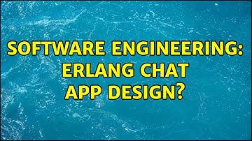 Software Engineering: Erlang chat app design?