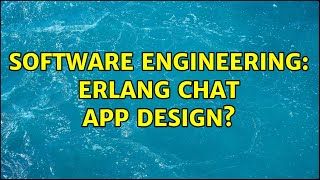 Software Engineering: Erlang chat app design? screenshot 4
