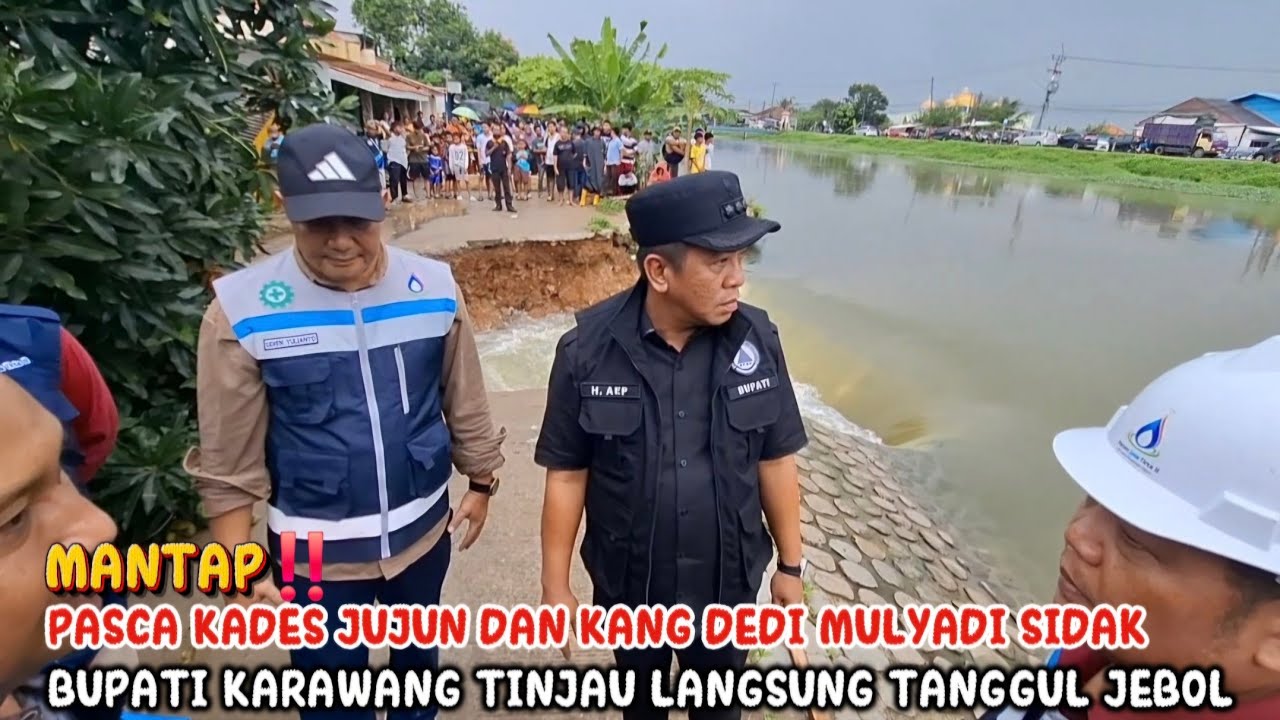 MANTAP‼️PASCA KADES JUJUN DAN KANG DEDI MULYADI SIDAK BUPATI KARANG TINJAU LANGSUNG TANGGUL JEBOL