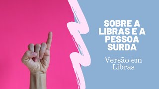 Sobre a Libras e a pessoa surda - Versão em Libras