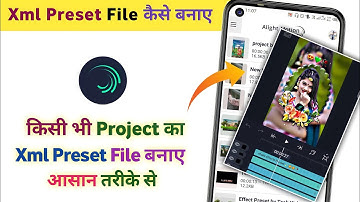Alight Motion Me Xml Preset File Kaise Banaye | How To Make Xml File Alight Motion | Xml File Create