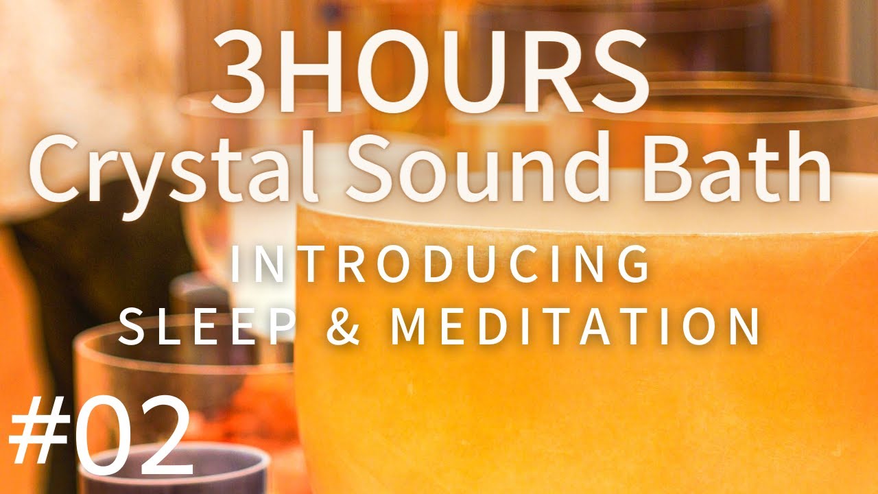 3 hours Crystal Sound Bath #02 - Alchemy Crystal Singing Bowls Healing ...