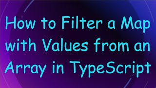 How to Filter a Map with Values from an Array in TypeScript Profile