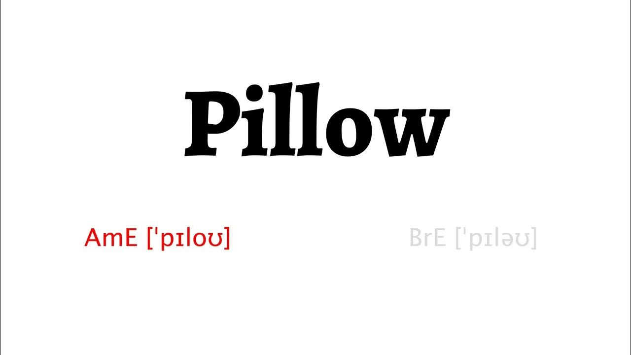 How to Pronounce pillow in American English and British English YouTube