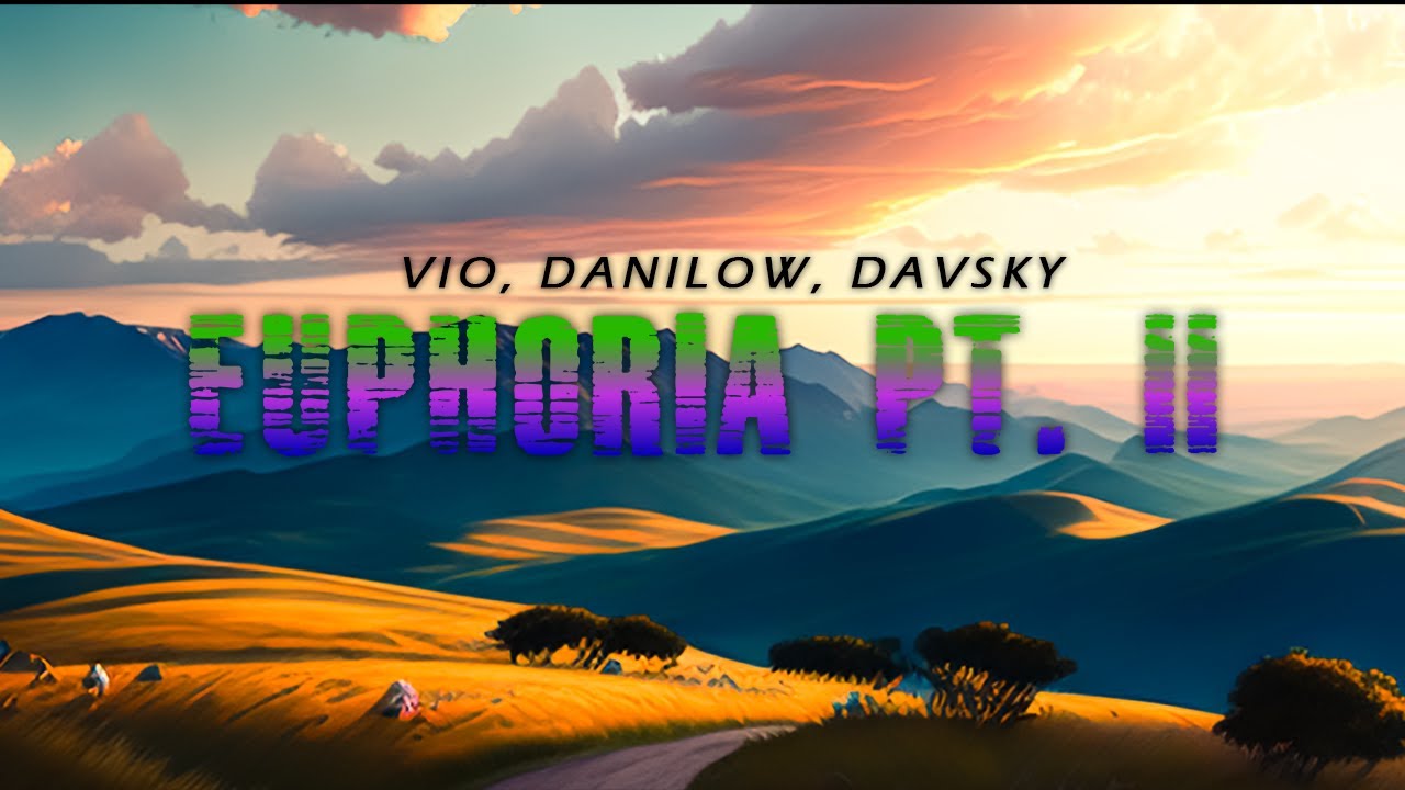 Vio, Danilow, Davsky - Euphoria pt. II