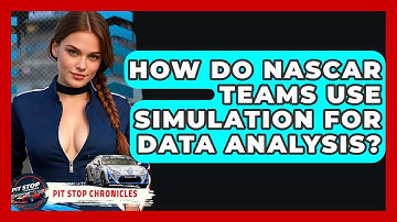 How Do NASCAR Teams Use Simulation For Data Analysis? - Pit Stop Chronicles