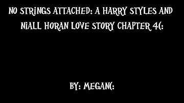 Chapter 4- No Strings Attached A Harry Styles And Niall Horan Love Story.