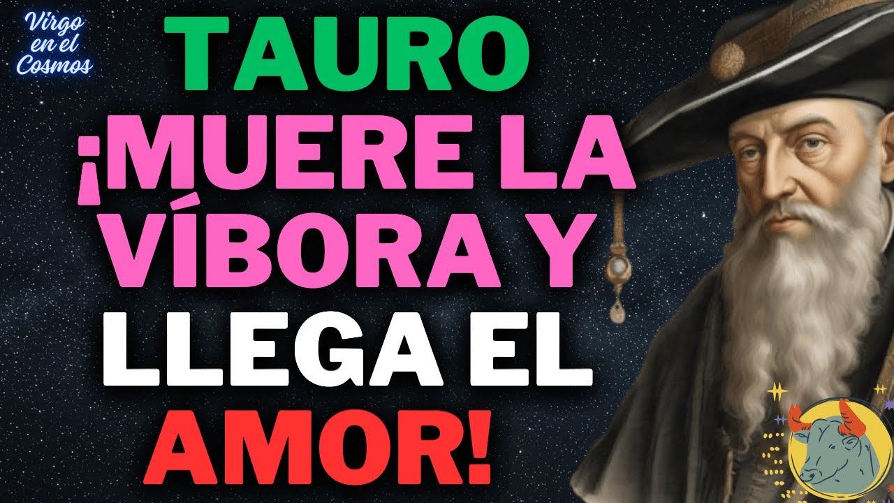 ♉ TAURO NADARÁS EN DINERO💰FALLECE ESTA VÍBORA⚰️Y EL DESTINO TE ABRE CAMINO A UN NUEVO AMOR VERDADERO